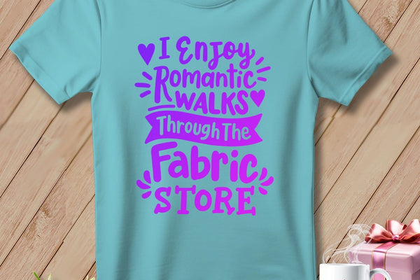 MyDesigns Physical Item Chalky Mint / S I Enjoy Romantic Walks Through the Fabric Store ~Premium Tee