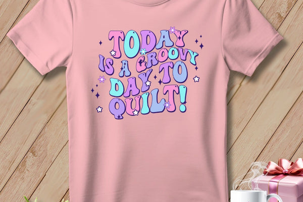 MyDesigns Physical Item Pink / S Today is a Groovy Day to Quilt ~ SuperSoft Relaxed Fit Tee