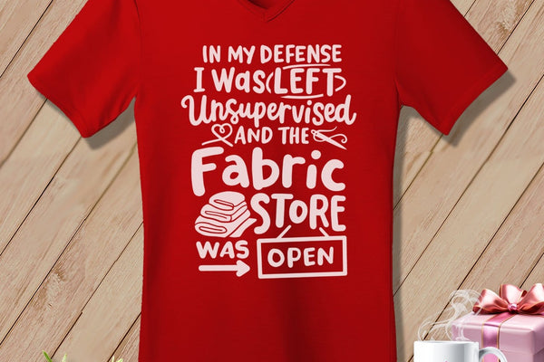 MyDesigns Physical Item Red / S In My Defence I Was Left Unsupervised and the Fabric Store was Open ~SuperSoft V-Neck Tee