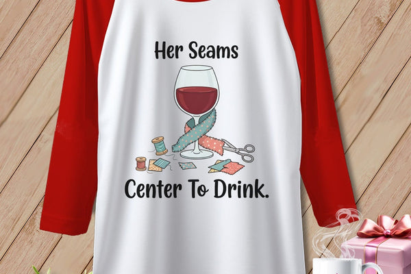 MyDesigns Physical Item XS / White/Red Her Seams Center to Drink. ~ Raglan Tee