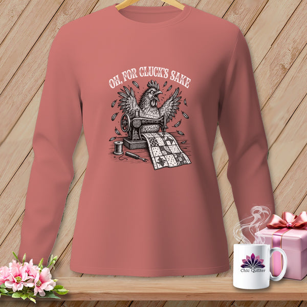 Long-sleeved shirt with a chicken sewing a quilt and the text "Oh, for Cluck's Sake."