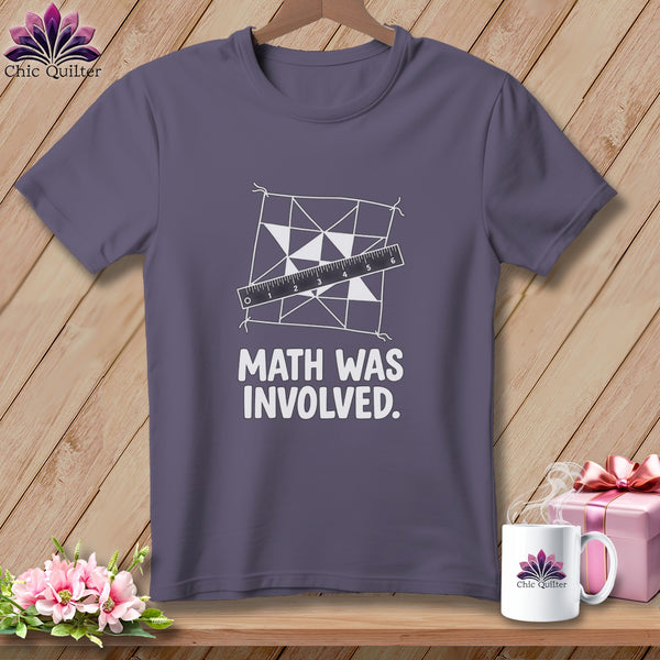 T-shirt with quilting block, ruler, and text "Math was involved."