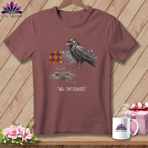 Crow with yarn and quilt pieces, "Well, That Escalated." text.