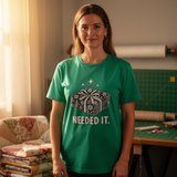 lifestyle scene ~ Totally Needed It ~ Comfort Colors Premium Tee