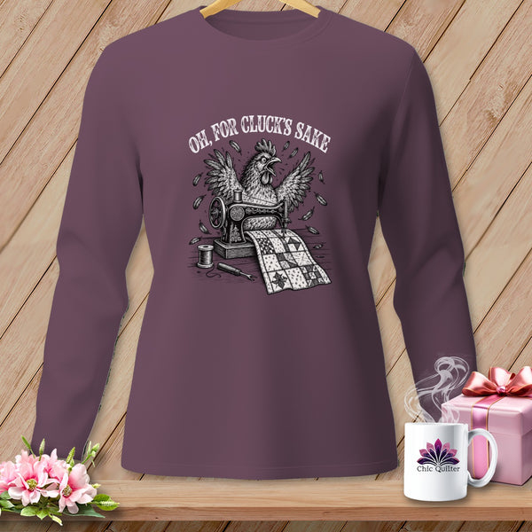 Long-sleeve shirt with a chicken sewing a quilt and the text "Oh, for cluck's sake".