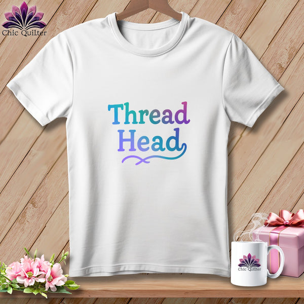White t-shirt with gradient text "Thread Head" and Chic Quilter logo.