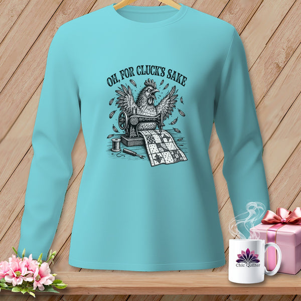 Long-sleeve turquoise shirt with a chicken sewing a quilt graphic and text "Oh, for cluck's sake".