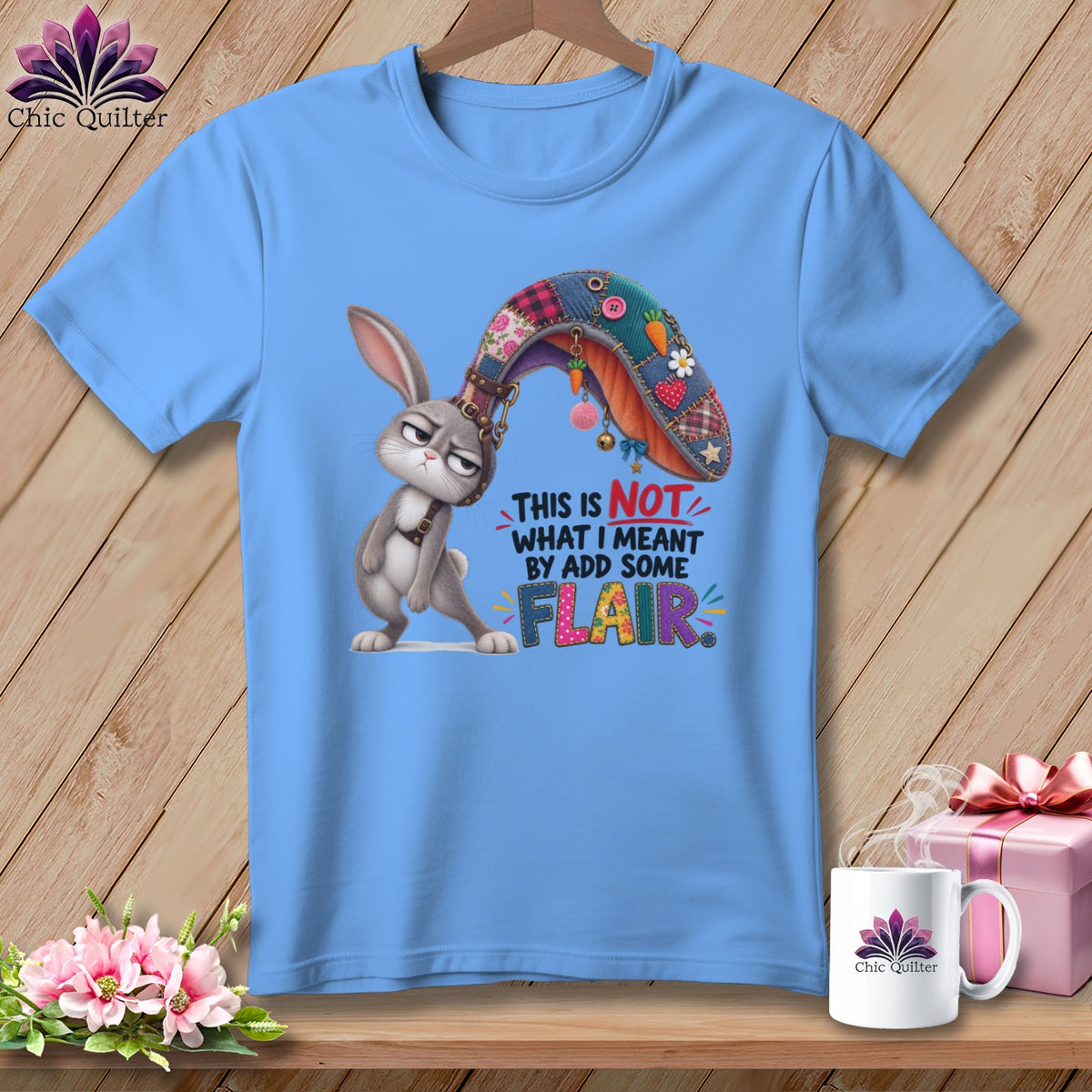 Light blue t-shirt with a grumpy bunny and the text "This is NOT what I meant by add some FLAIR."