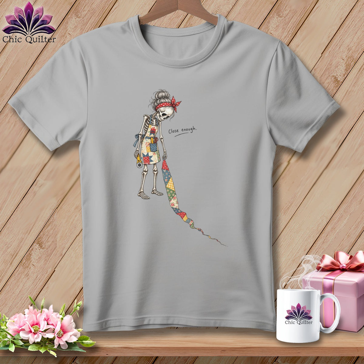 Gray t-shirt with skeleton quilter graphic and "Close enough" text.