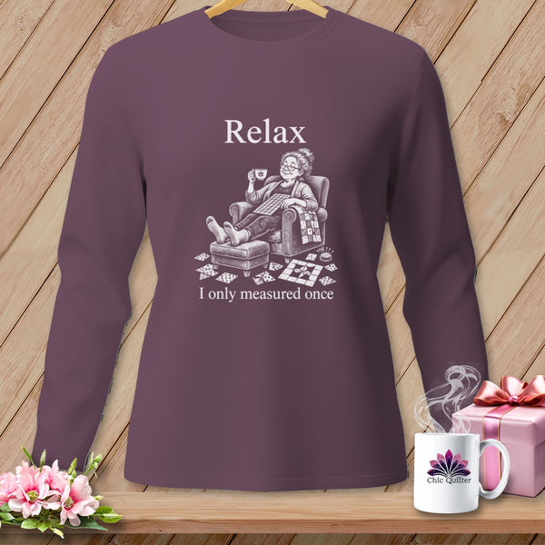 Long sleeve shirt with woman knitting, text "Relax I only measured once".