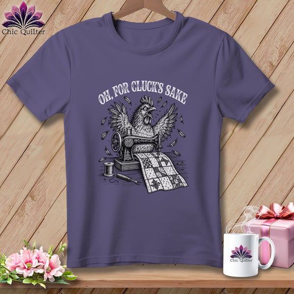 T-shirt graphic of a chicken sewing a quilt with text "Oh, for Cluck's Sake".