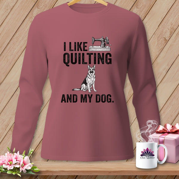 Long sleeve shirt with "I Like Quilting And My Dog" text, sewing machine and dog graphic.
