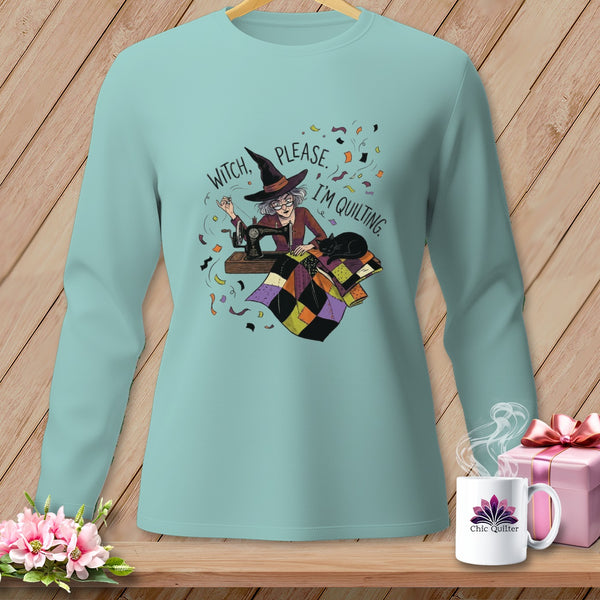 Light blue long-sleeve shirt with a witch quilting and the text "Witch, please. I'm quilting."