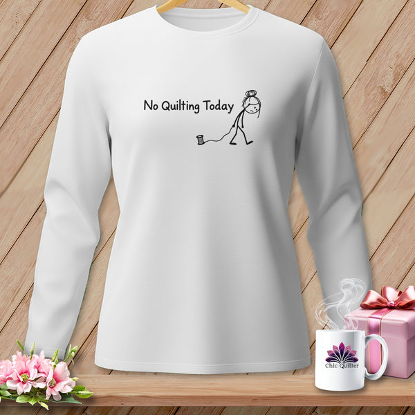 White long-sleeved shirt with "No Quilting Today" text and stick figure.
