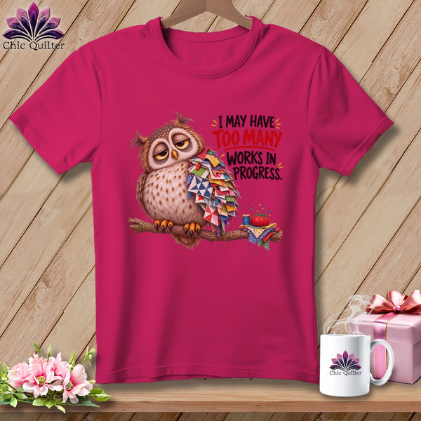 Fuchsia t-shirt with owl graphic and text "I may have too many works in progress."