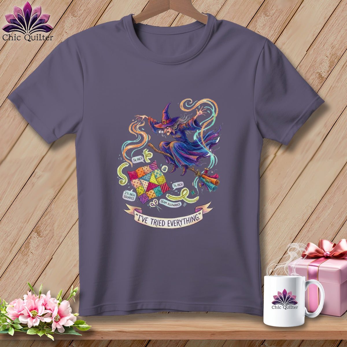 T-shirt with witch on broom, patchwork, and text "I'VE TRIED EVERYTHING."