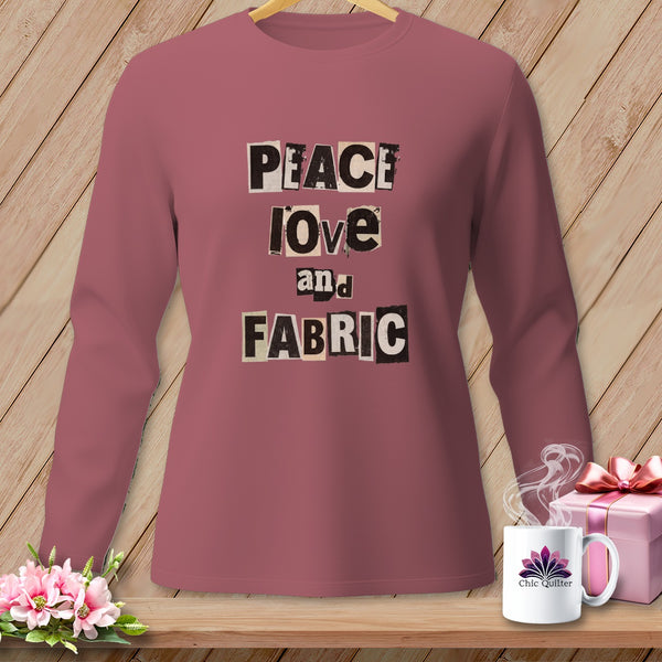 Rose long-sleeve shirt with "Peace Love and Fabric" text in ransom font.