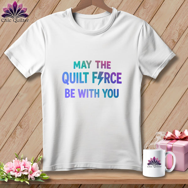 White t-shirt with "MAY THE QUILT FORCE BE WITH YOU" text and a lightning bolt.
