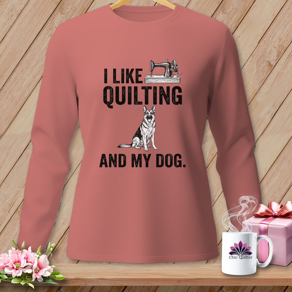 Long-sleeve shirt with "I Like Quilting And My Dog" text and German Shepherd graphic.