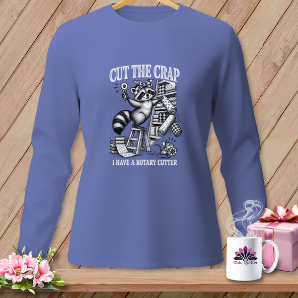 Long sleeve shirt with a raccoon holding a rotary cutter and text "CUT THE CRAP I HAVE A ROTARY CUTTER".