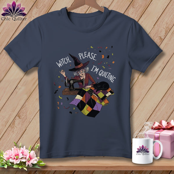 Dark blue t-shirt with a witch sewing a quilt, text says "Witch, please. I'm quilting."