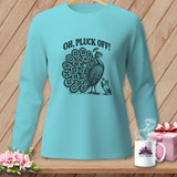 A long-sleeve light blue t-shirt with a black graphic of a peacock and the text OH, PLUCK OFF!