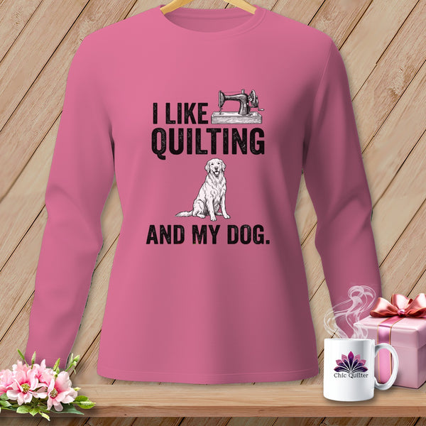 Pink long-sleeve shirt with "I Like Quilting and My Dog" text, sewing machine, and dog graphic.