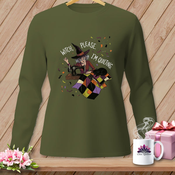 Witch, please, I'm quilting graphic on a green long-sleeve shirt.