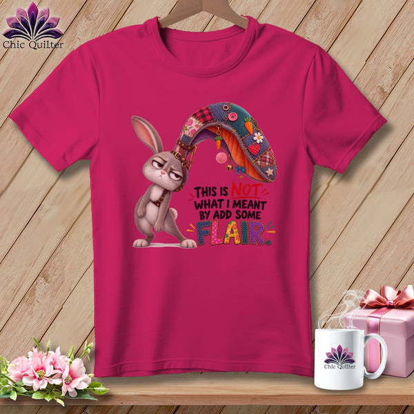T-shirt with cartoon bunny and text "This is not what I meant by add some flair."
