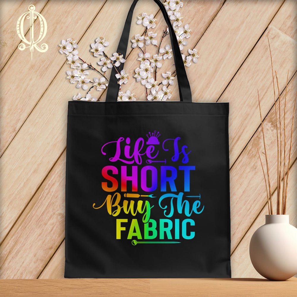 MyDesigns Black Tote/Rainbow Print / 15"x16" Life is Short Buy the Fabric ~Tote Bag