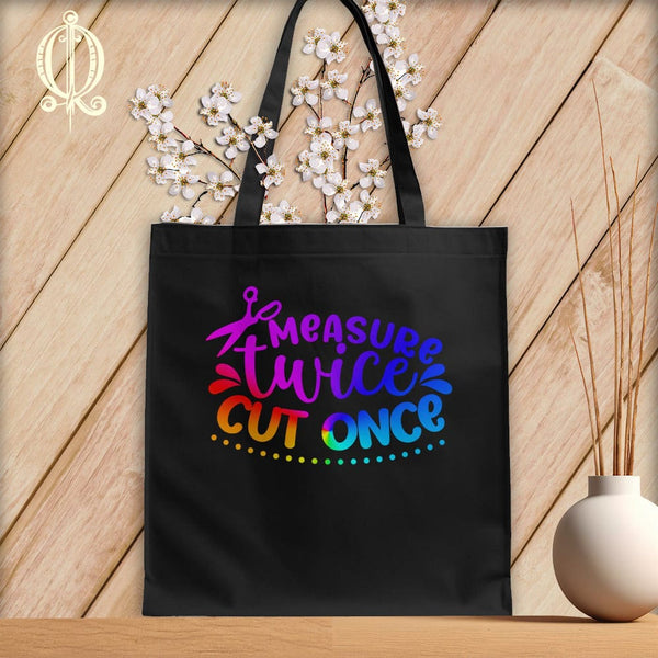 MyDesigns Black Tote/Rainbow Print / 15"x16" Measure Twice Cut Once ~Tote Bag