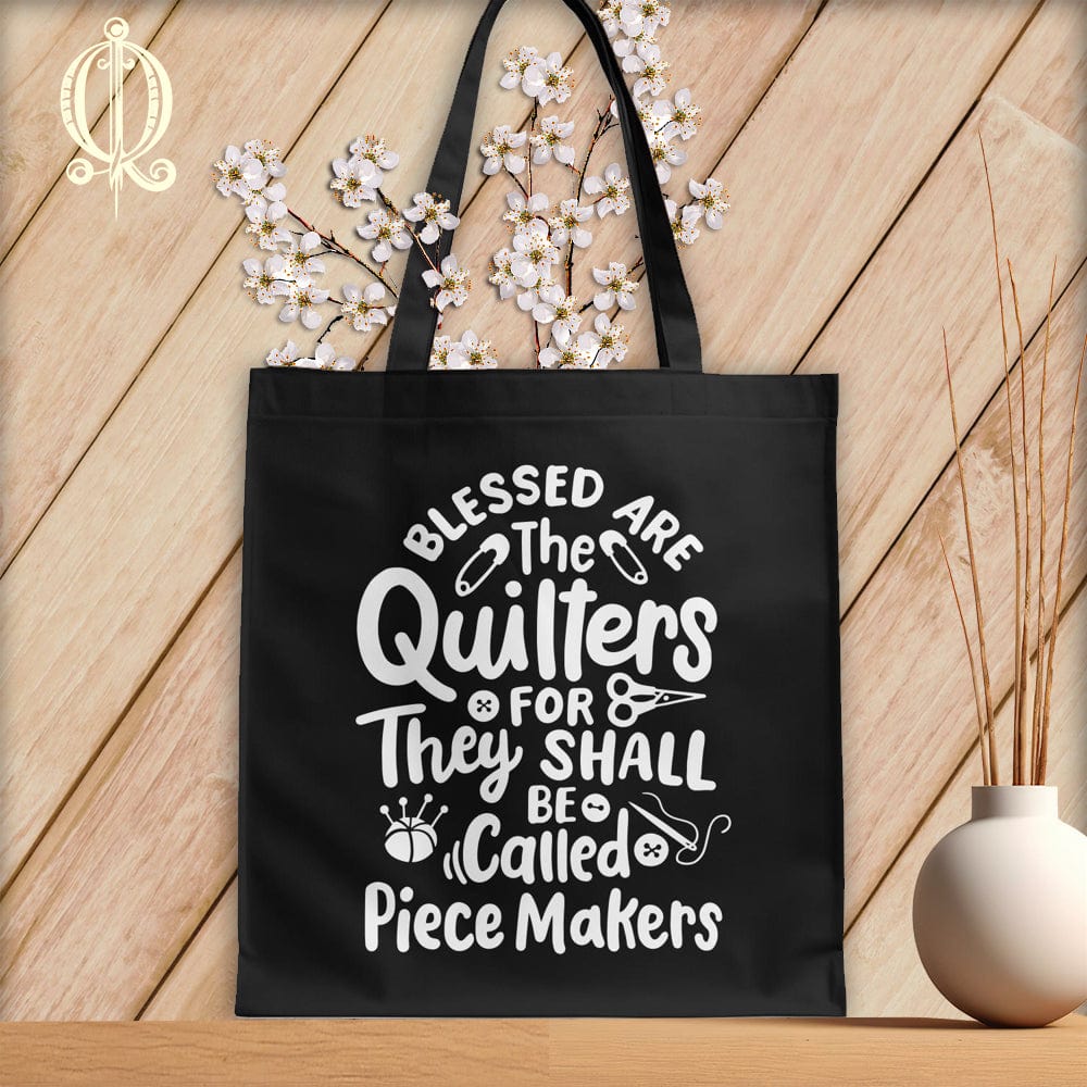 MyDesigns Black Tote/White Print / 15"x16" Blessed Are the Quilters For They Shall Be Called Piece Makers ~Tote Bag