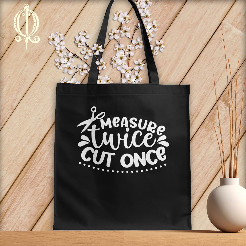 MyDesigns Black Tote/White Print / 15"x16" Measure Twice Cut Once ~Tote Bag