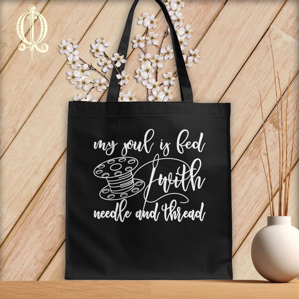 MyDesigns Black Tote/White Print / 15"x16" My soul is fed with a needle and thread ~Tote Bag