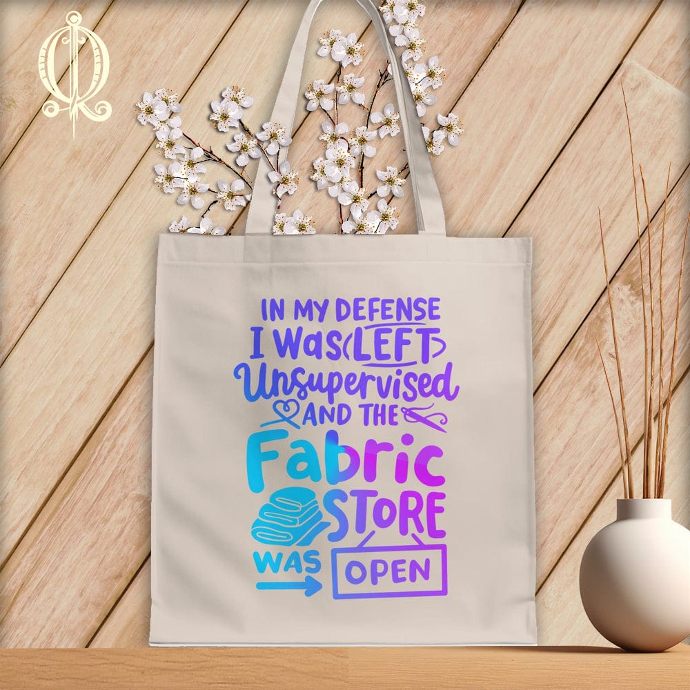 MyDesigns Natural Tote/Jewel Print / 15"x16" In My Defence I Was Left Unsupervised and the Fabric Store was Open ~Tote Bag