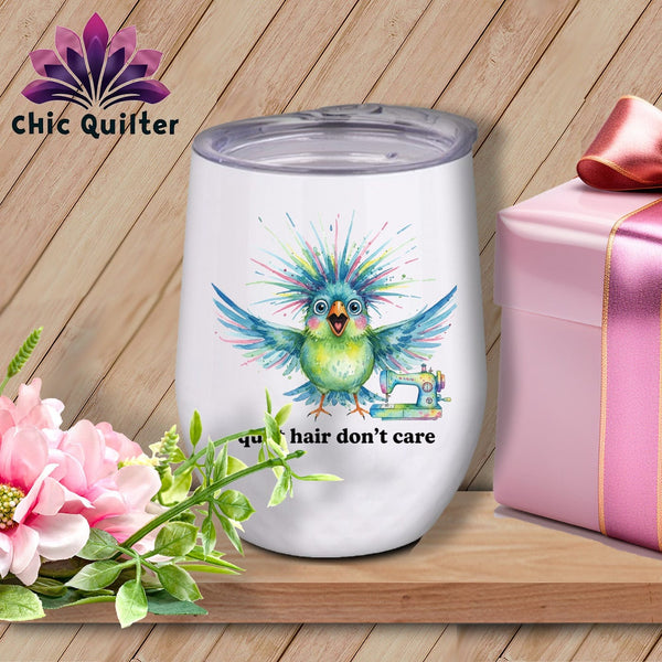 MyDesigns Physical Item 12 oz / White Quilt Hair Don’t Care ~ Ziggy Bobbin ~ Wine Sipper