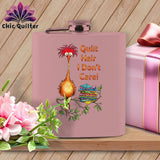 MyDesigns Physical Item 6oz / Pink QQuilt Hair Don’t Care ~ Noodle Beakman ~ Quilter's Flask