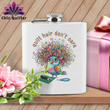 MyDesigns Physical Item 6oz / White Quilt Hair Don’t Care ~ Snipsy Wren ~ Quilter's Flask