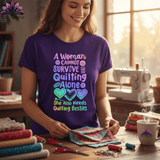MyDesigns Physical Item A Woman Cannot Survive Quilting Alone ~ Relaxed Fit Tee