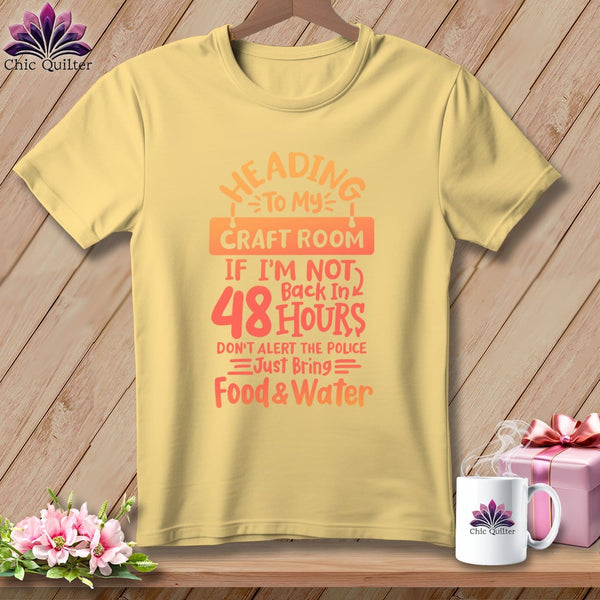 MyDesigns Physical Item Banana / S Heading to My Craft Room If I'm Not Back in 48 Hours, Don't Alert the Police - Just Bring Food and Water ~Premium Tee