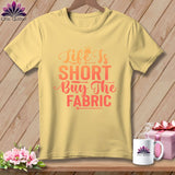 MyDesigns Physical Item Banana / S Life is Short Buy the Fabric ~Premium Tee