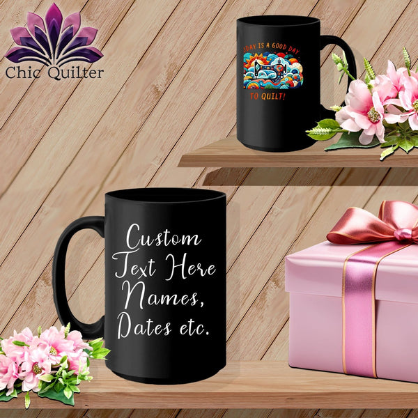 MyDesigns Physical Item Black / 15oz Today is a Good Day to Quilt ~ Personalized 15oz Large Coffee Mug