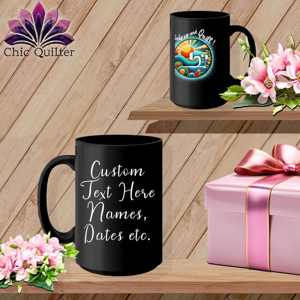 MyDesigns Physical Item Black / 15oz Wake up and Quilt ~ Personalized 15oz Large Coffee Mug