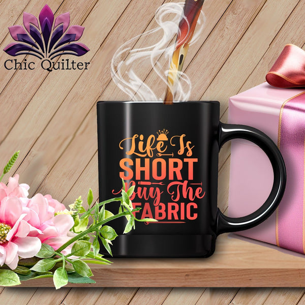 MyDesigns Physical Item Black Mug | Orange Print / Black / 15oz Life is Short Buy the Fabric ~ 15oz Large Coffee Mug