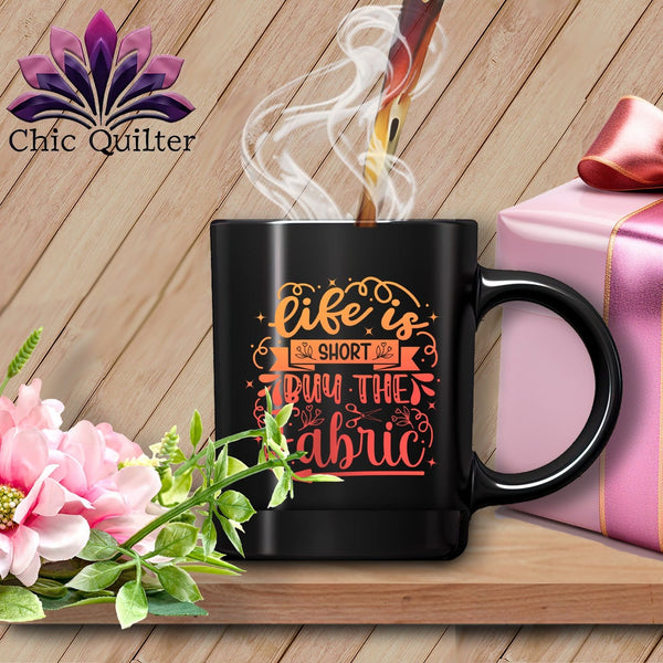 MyDesigns Physical Item Black Mug | Orange Print / Black / 15oz Life is Short - Buy the Fabric ~ 15oz Large Coffee Mug