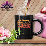 MyDesigns Physical Item Black Mug | Orange Print / Black / 15oz Sewing Forever Housework Whenever ~ 15oz Large Coffee Mug