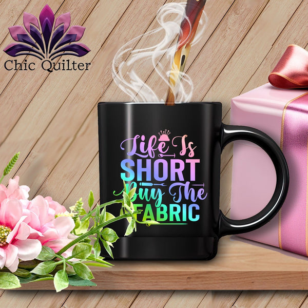 MyDesigns Physical Item Black Mug | Rainbow / Black / 15oz Life is Short Buy the Fabric ~ 15oz Large Coffee Mug