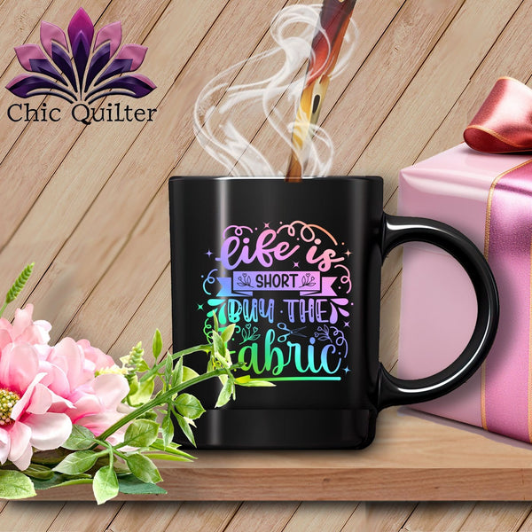 MyDesigns Physical Item Black Mug | Rainbow / Black / 15oz Life is Short - Buy the Fabric ~ 15oz Large Coffee Mug