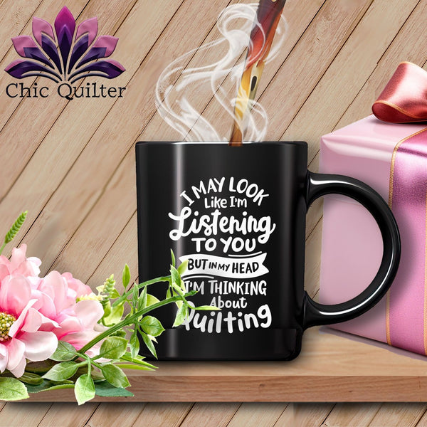 MyDesigns Physical Item Black Mug | White Print / Black / 15oz I May Look Like Im LIstening ~ 15 oz Ceramic Mug