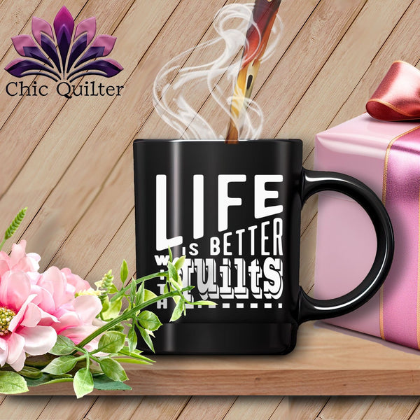 MyDesigns Physical Item Black Mug | White Print / Black / 15oz Life is better with quilts ~ 15oz Large Coffee Mug